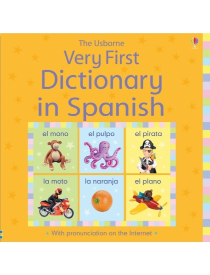 Very First Dictionary in Spanish 9780746089071 Okoskönyv Angol gyerekkönyv és ifjúsági könyv Usborne