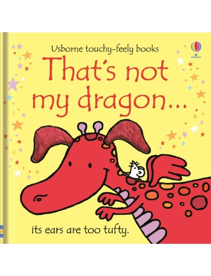 That's not my dragon… 9781409525486 Okoskönyv Angol gyerekkönyv és ifjúsági könyv Usborne