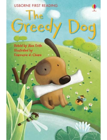 The Greedy Dog 9781409535836 Okoskönyv Angol gyerekkönyv és ifjúsági könyv Usborne
