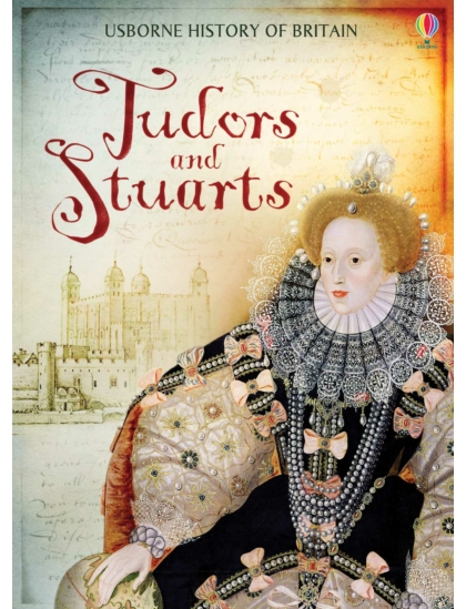 Tudors and Stuarts 9781409555520 Okoskönyv Angol gyerekkönyv és ifjúsági könyv Usborne