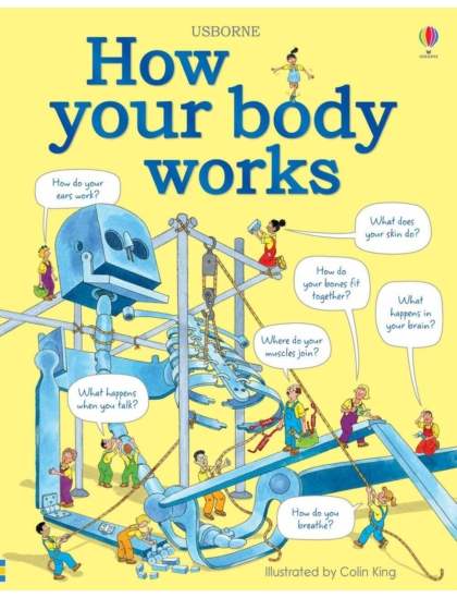 How your body works 9781409562900 Okoskönyv Angol gyerekkönyv és ifjúsági könyv Usborne
