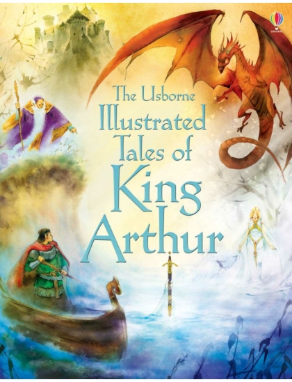 Illustrated Tales of King Arthur 9781409563266 Okoskönyv Angol gyerekkönyv és ifjúsági könyv Usborne