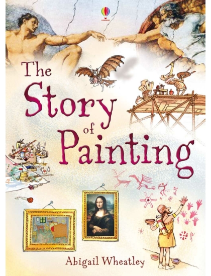 Story of Painting 9781409566311 Okoskönyv Angol gyerekkönyv és ifjúsági könyv Usborne