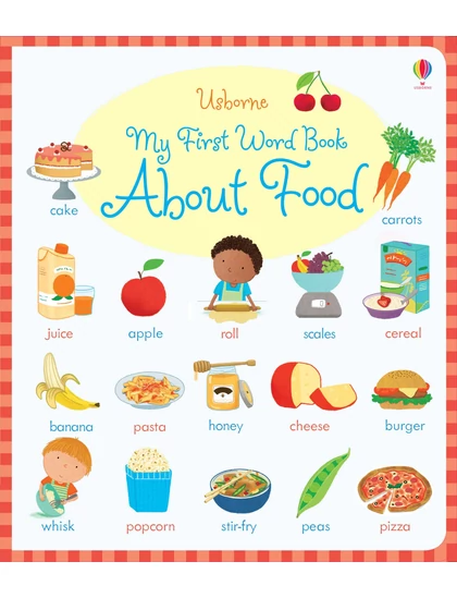 My First Word Book About Food 9781409597612 Okoskönyv Angol gyerekkönyv és ifjúsági könyv Usborne