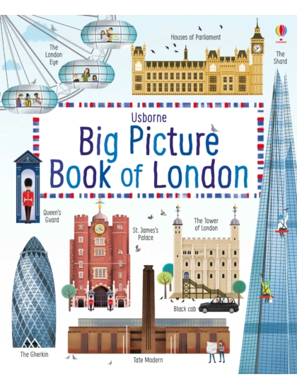 Big Picture Book of London 9781409598718 Okoskönyv Angol gyerekkönyv és ifjúsági könyv Usborne