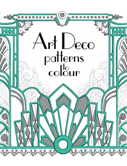 Art Deco Patterns to Colour 9781474917278 Okoskönyv Angol gyerekkönyv és ifjúsági könyv Usborne