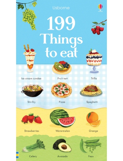 199 Things to Eat 9781474922159 Okoskönyv Angol gyerekkönyv és ifjúsági könyv Usborne
