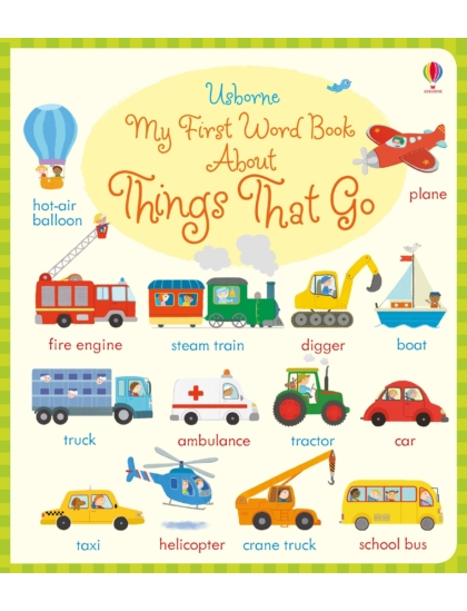 My First Word Book About Things that go 9781474922241 Okoskönyv Angol gyerekkönyv és ifjúsági könyv Usborne