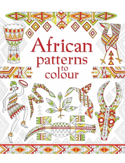 African Patterns to Colour 9781474928199 Okoskönyv Angol gyerekkönyv és ifjúsági könyv Usborne