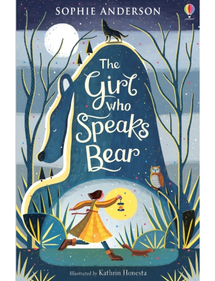 The Girl who Speaks Bear 9781474940672 Okoskönyv Angol gyerekkönyv és ifjúsági könyv Usborne