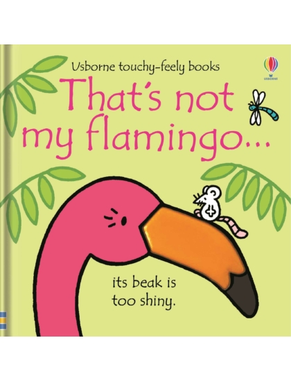 That's not my flamingo… 9781474950473 Okoskönyv Angol gyerekkönyv és ifjúsági könyv Usborne