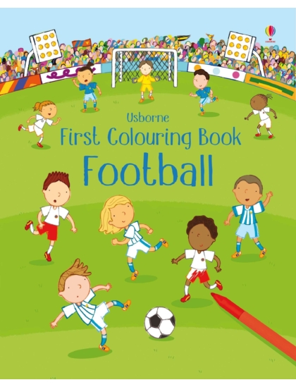 First Colouring Book Football 9781474952729 Okoskönyv Angol gyerekkönyv és ifjúsági könyv Usborne