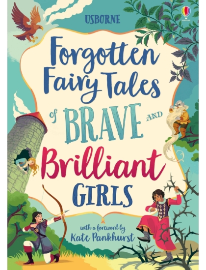Forgotten Fairy Tales of Brave and Brilliant Girls 9781474966429 Okoskönyv Angol gyerekkönyv és ifjúsági könyv Usborne