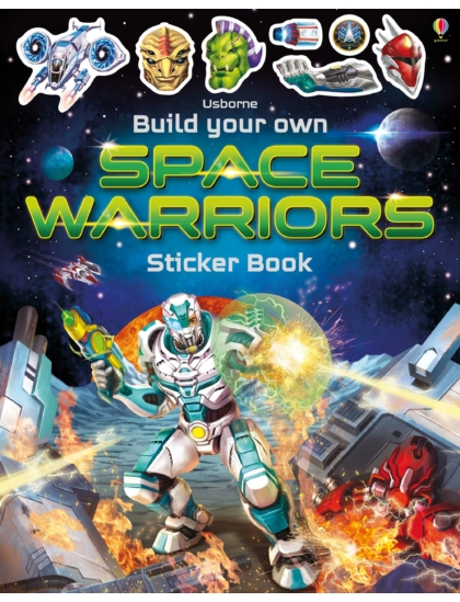 Build Your Own Space Warriors Sticker Book 9781474969093 Okoskönyv Angol gyerekkönyv és ifjúsági könyv Usborne