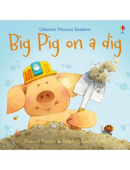 Big Pig on a Dig 9781474970099 Okoskönyv Angol gyerekkönyv és ifjúsági könyv Usborne