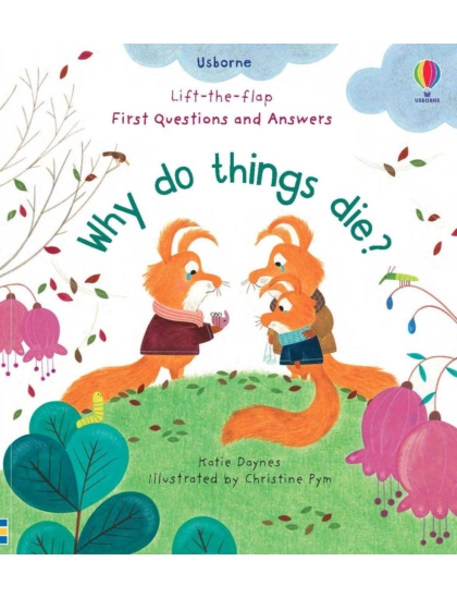 LTF First Q&A Why Do Things Die? 9781474979887 Okoskönyv Angol gyerekkönyv és ifjúsági könyv Usborne